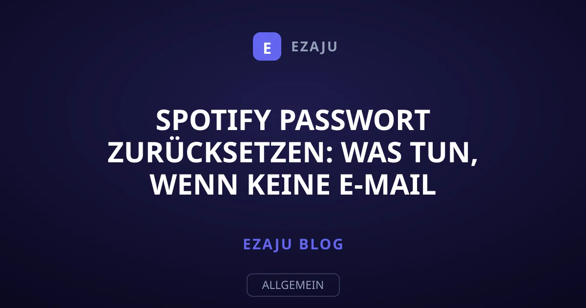 Spotify Passwort zurücksetzen: Was tun, wenn keine E-Mail ankommt?
