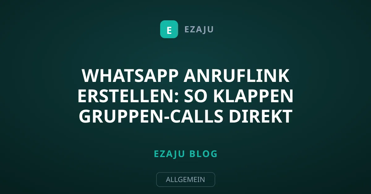WhatsApp Anruflink erstellen: So klappen Gruppen-Calls direkt